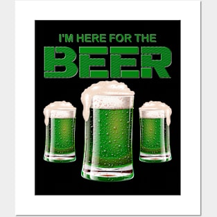 I'm Here For The Beer, Shamrock, St Paddy's Day, Ireland, Green Beer, Four Leaf Clover, Beer, Leprechaun, Irish Pride, Lucky, St Patrick's Day Gift Idea Posters and Art